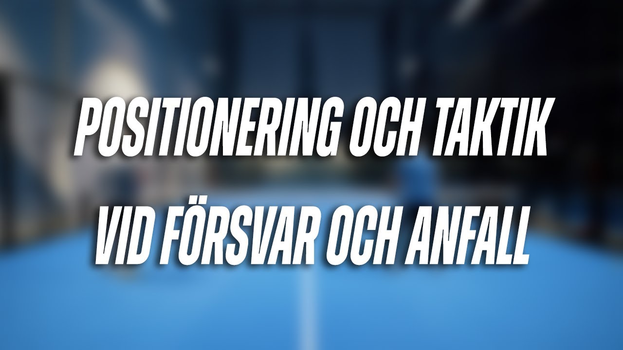 POSITIONERING OCH TAKTIK NÄR DU FÖRSVARAR OCH ANFALLER I PADEL (TIPS OCH VANLIGA MISSTAG)