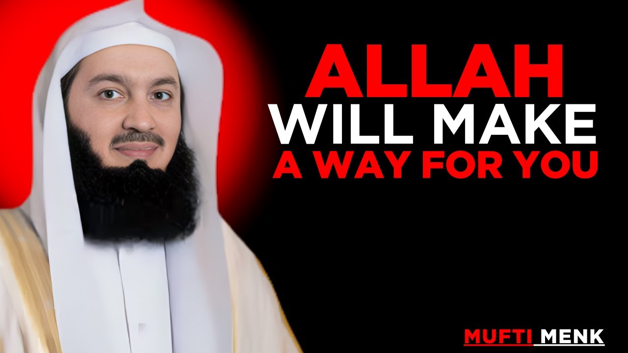 ALLAH WILL MAKE A WAY FOR YOU || MUFTI MENK MOTIVATIONAL SPEECH...