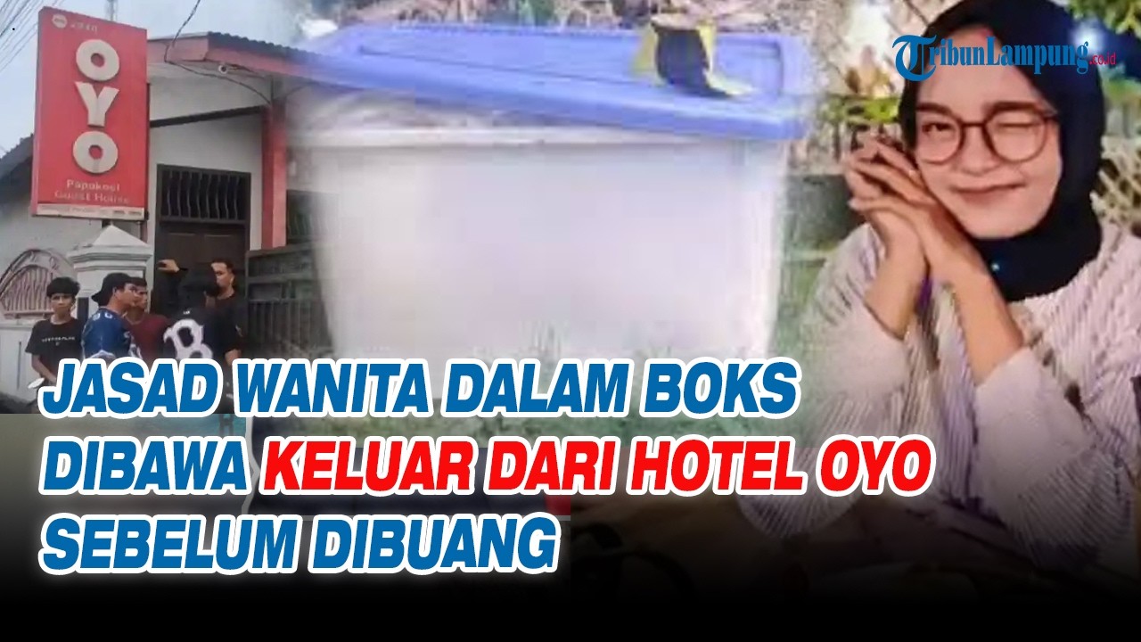 Jasad Wanita Dalam Boks Dibawa Keluar dari Hotel OYO Sebelum Dibuang ke Ladang Pisang
