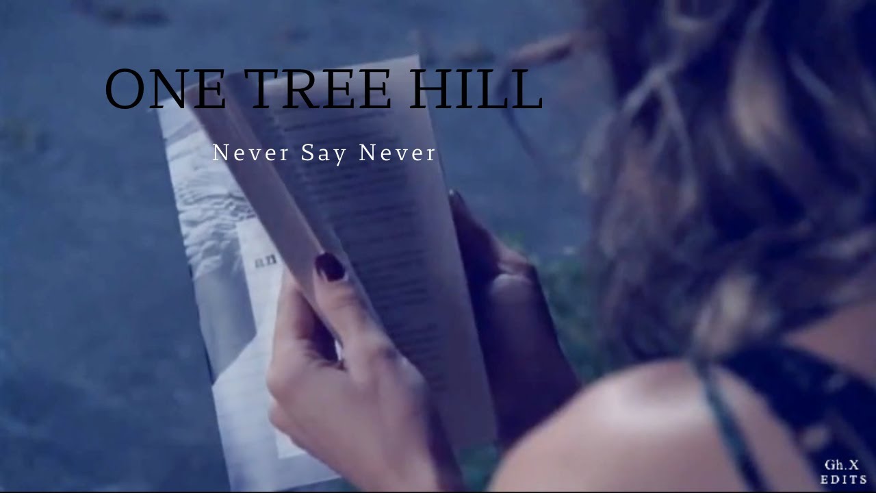 One tree hill | Never Say Never [core five] Edit