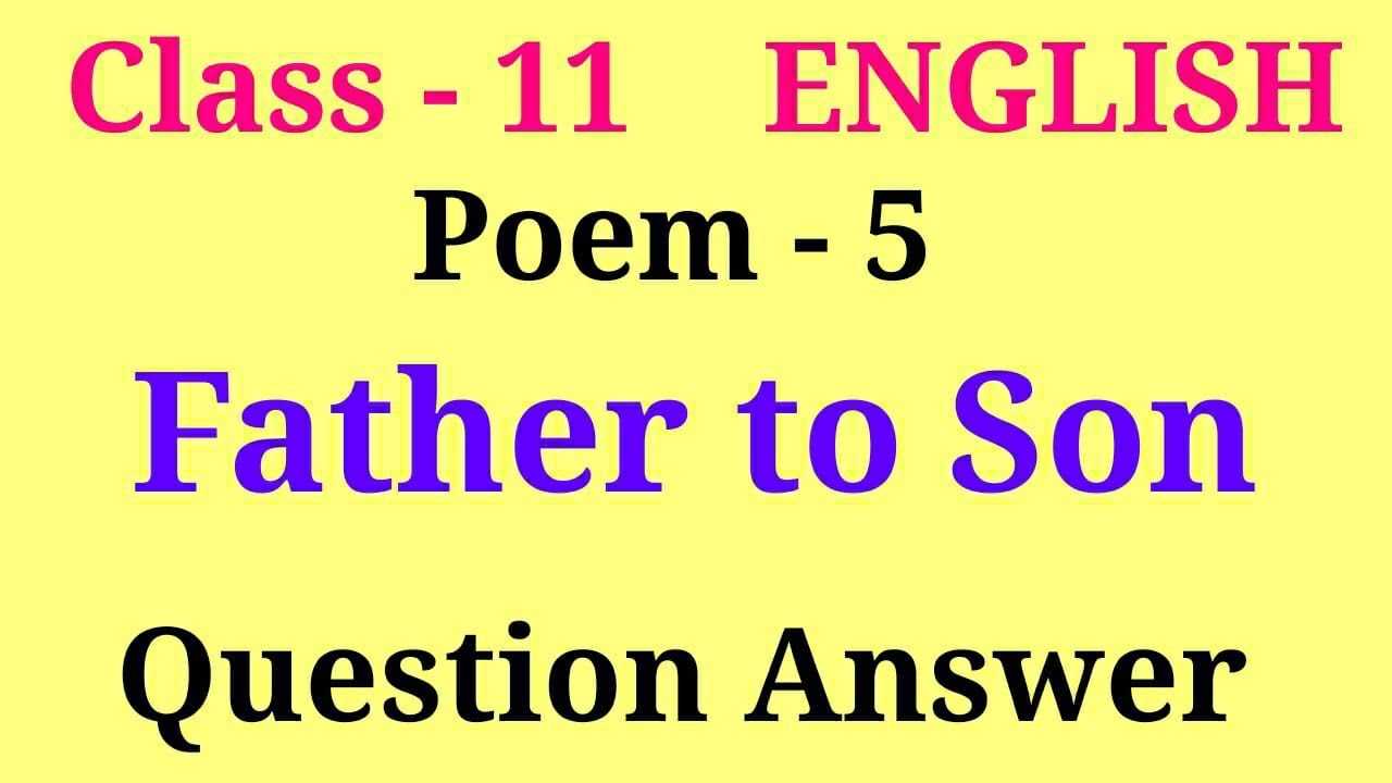 Father to son question answer | class 11 english father to son question answers | hornbill poem 5