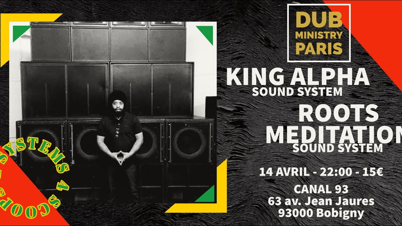 King Alpha Sound System x Roots Meditation Sound System / Paris Avril 2023