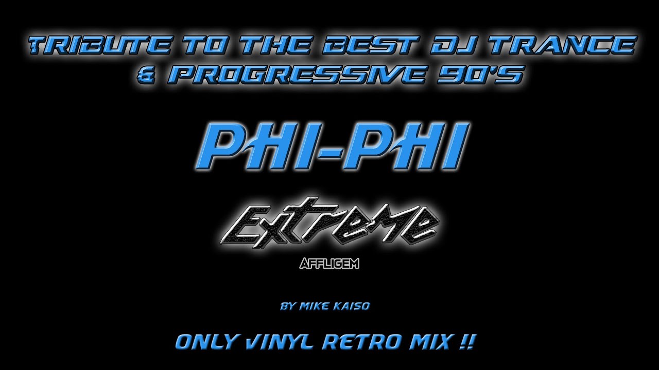 Tribute to the best dj trance & progressive 90's Phi Phi By Mike Kaiso  Only Vinyl RetroMix