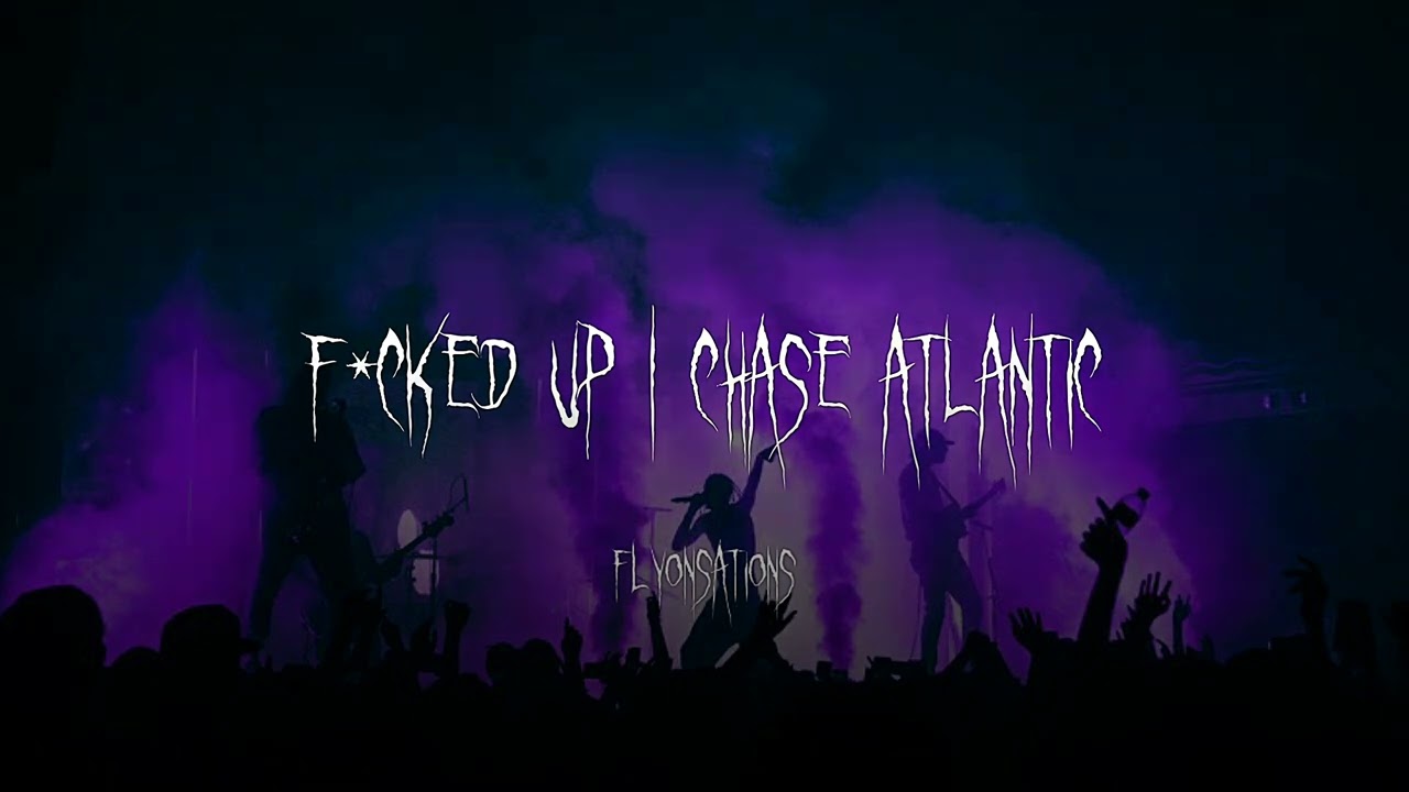 [UNRELEASED] F*CKED UP | Chase Atlantic