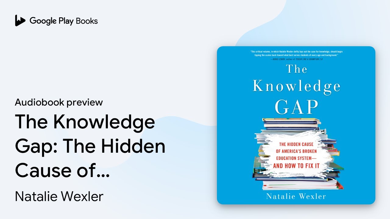 The Knowledge Gap: The Hidden Cause of&hellip; by Natalie Wexler &middot; Audiobook preview