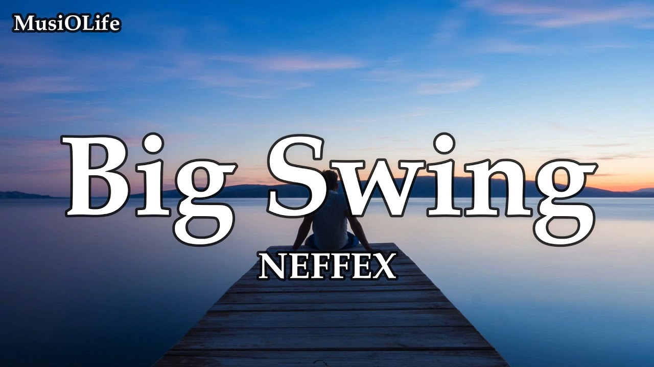 NEFFEX - Big Swing [Lyrics]