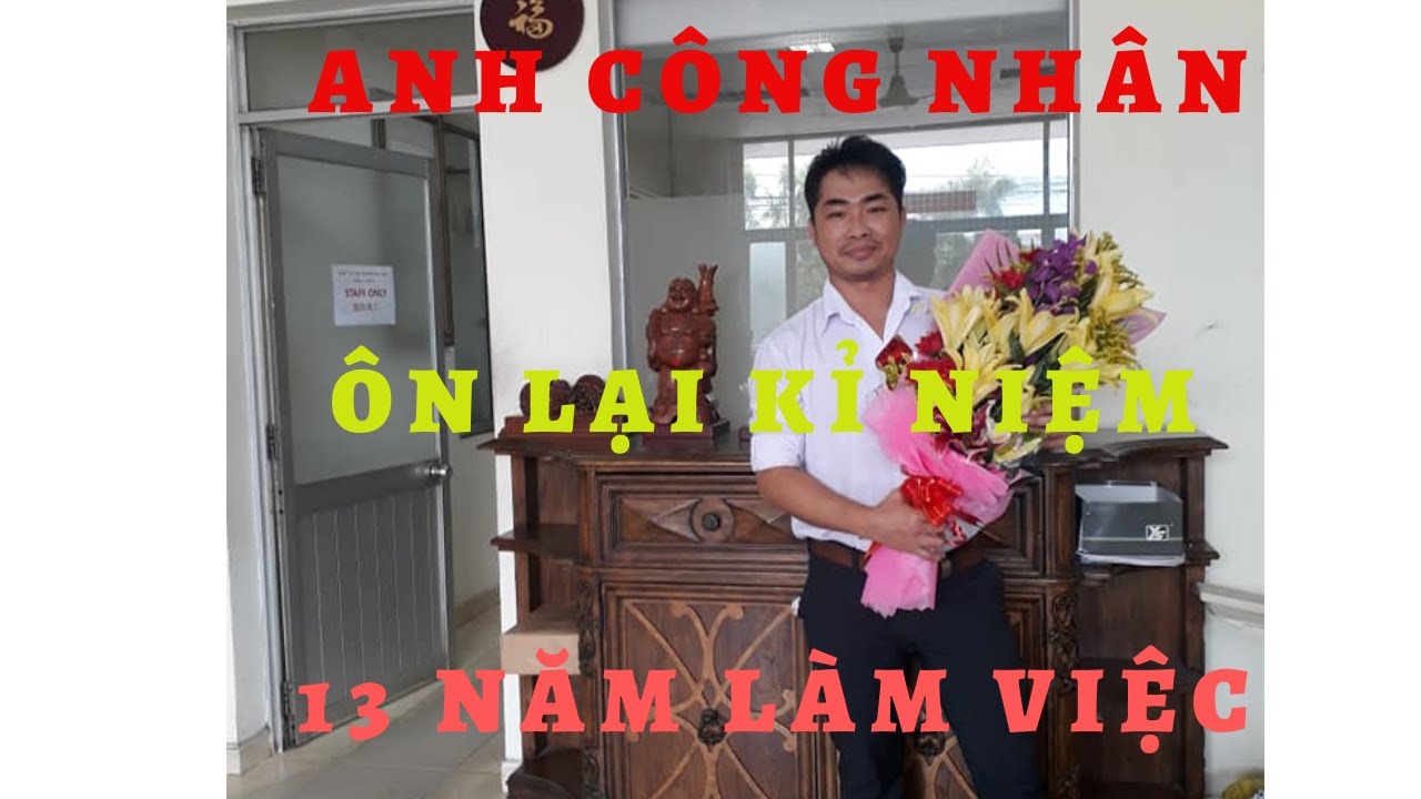 Anh C&ocirc;ng Nh&acirc;n Khi Nguyễn - &Ocirc;n Lại Kỉ Niệm Tr&ograve;n 13 Năm L&agrave;m Việc Ở CTy #khinguyenvlog