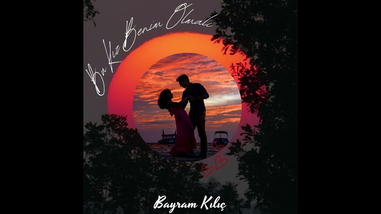Bu Kız Benim Olmalı - Bayram KILIÇ