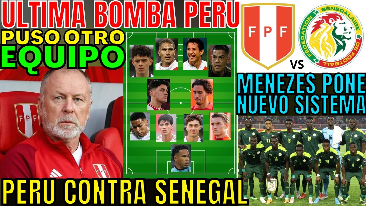 OTRA ALINEACIÓN TITULAR PERÚ VS SENEGAL MANO MENEZES PUSO NUEVO SISTEMA Y LOS JUGADORES CONFIRMADOS