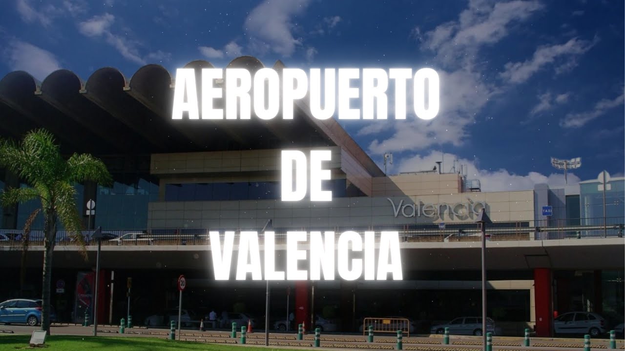 AEROPUERTO de VALENCIA | Todo lo que debes saber