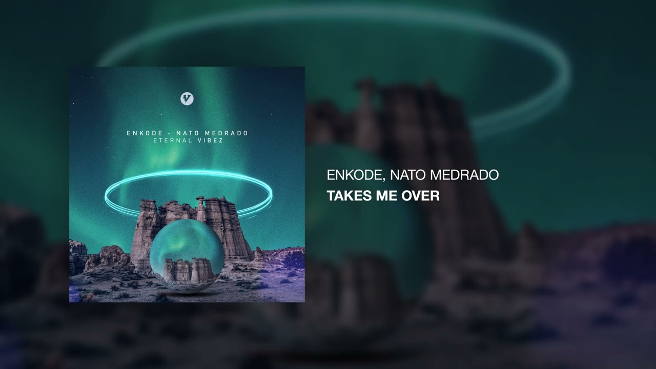 Enkode, Nato Medrado - Takes Me Over [Official Audio]