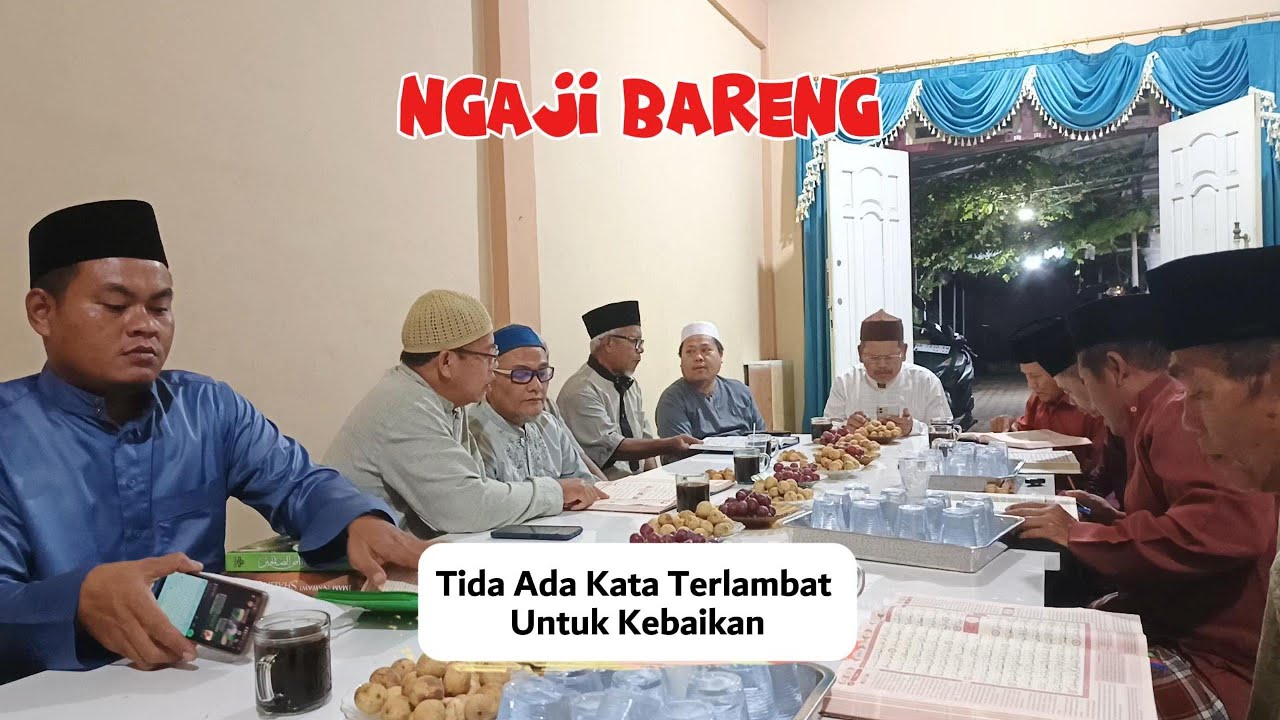 Ngaji Bareng, Tidak Ada Kata Terlambat Untuk Kebaikan | Ngulang Kaji