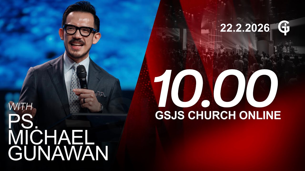 Ibadah Online GSJS 3 - Ps. Michael Gunawan - Pk.10.00 (22 February 2026)