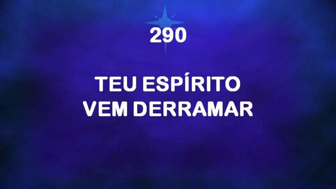 Harpa Cristã 290 - Teu Espírito Vem Derramar