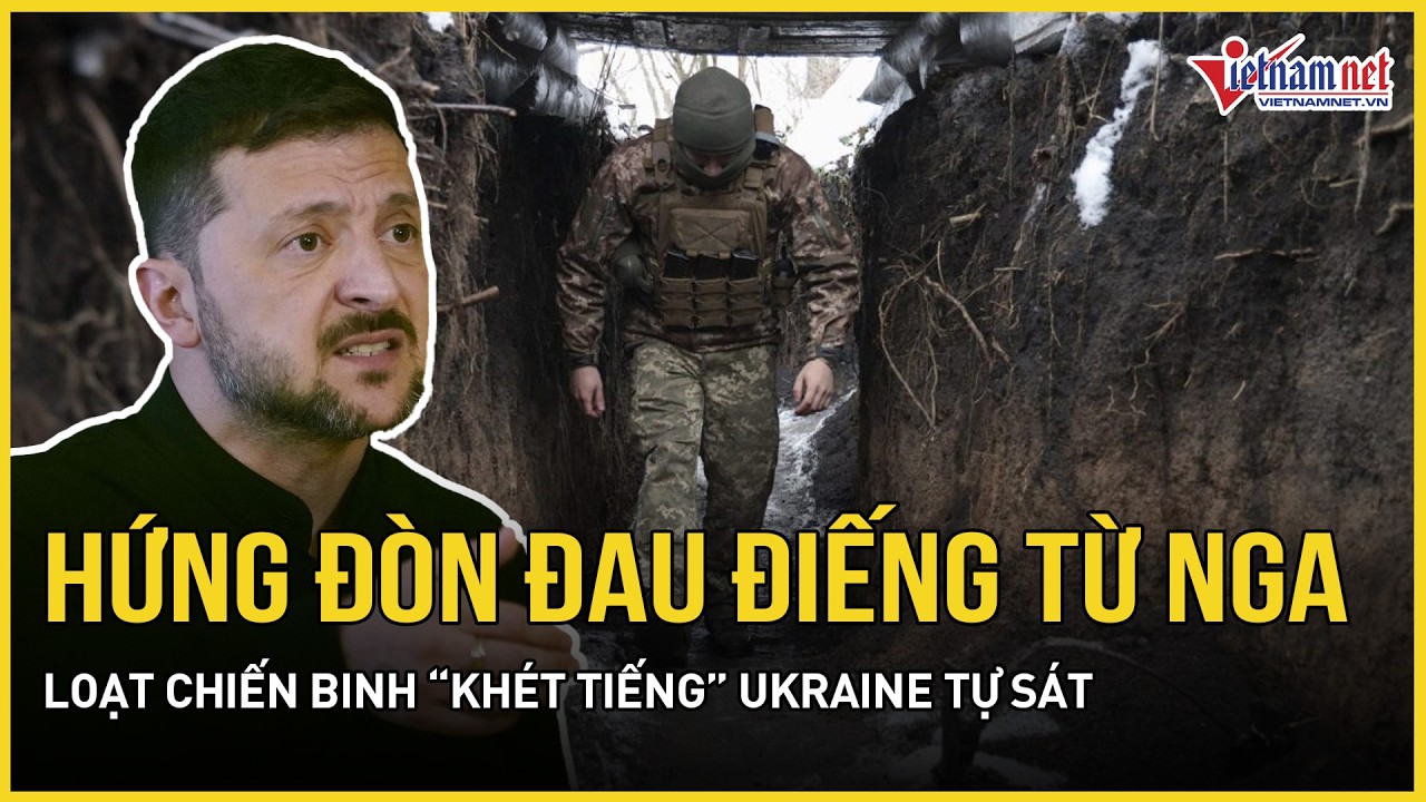 Đau điếng hứng đòn từ Nga, loạt chiến binh “khét tiếng” Ukraine tự sát, TT Zelensky tuyên bố kỳ lạ
