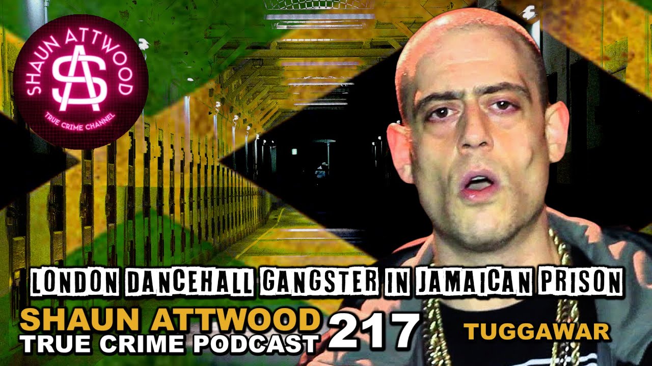 London Dancehall Gangster In Jamaican Prison: Tuggawar Part 1 | True Crime Podcast 217