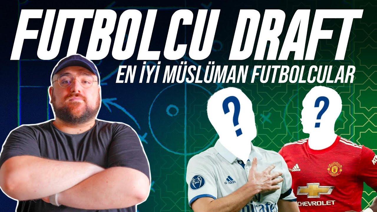 Draft | M&uuml;sl&uuml;man Futbolcular | En İyi İlk 11'ler