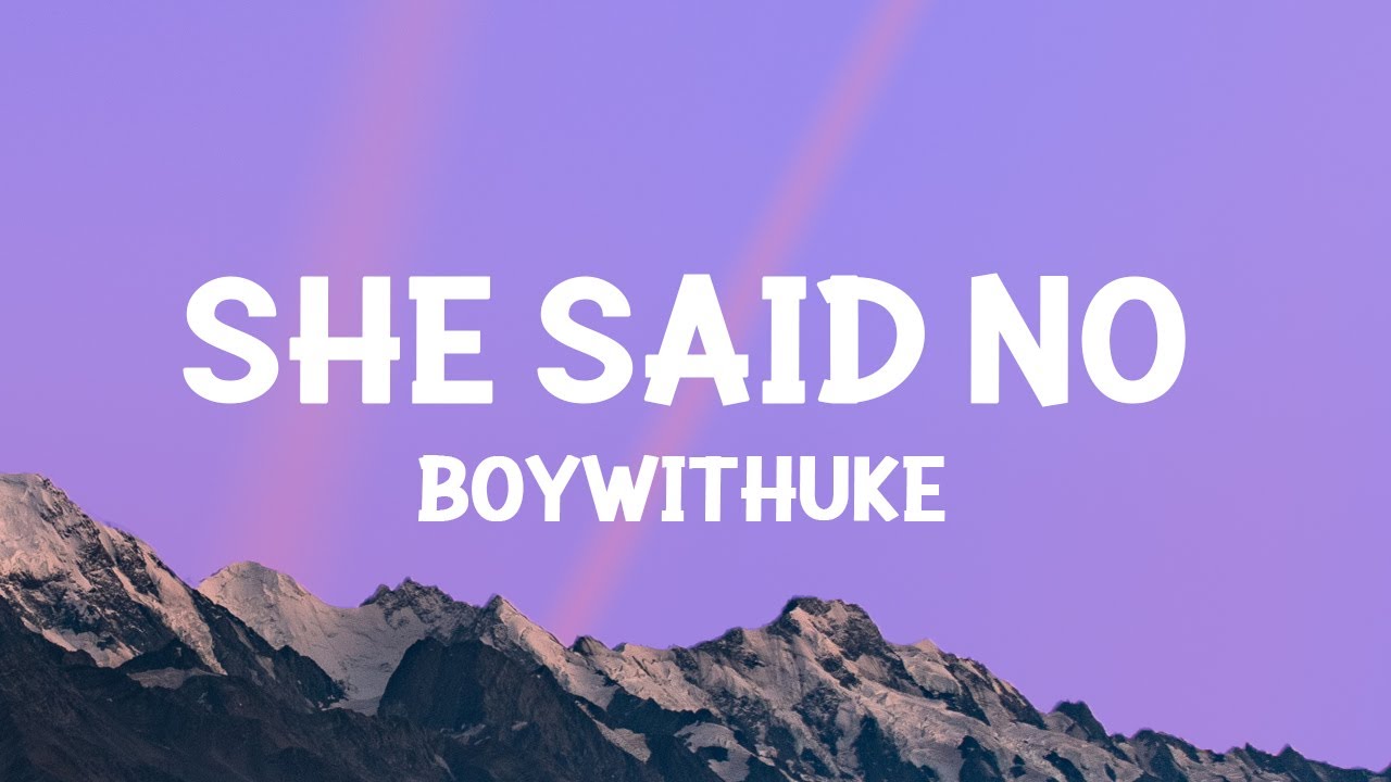 BoyWithUke - She Said No (Lyrics)