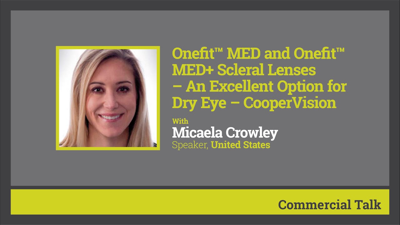 Onefit™ MED and Onefit™ MED+ Scleral Lenses – CooperVision | Micaela Crowley | CLASS2021
