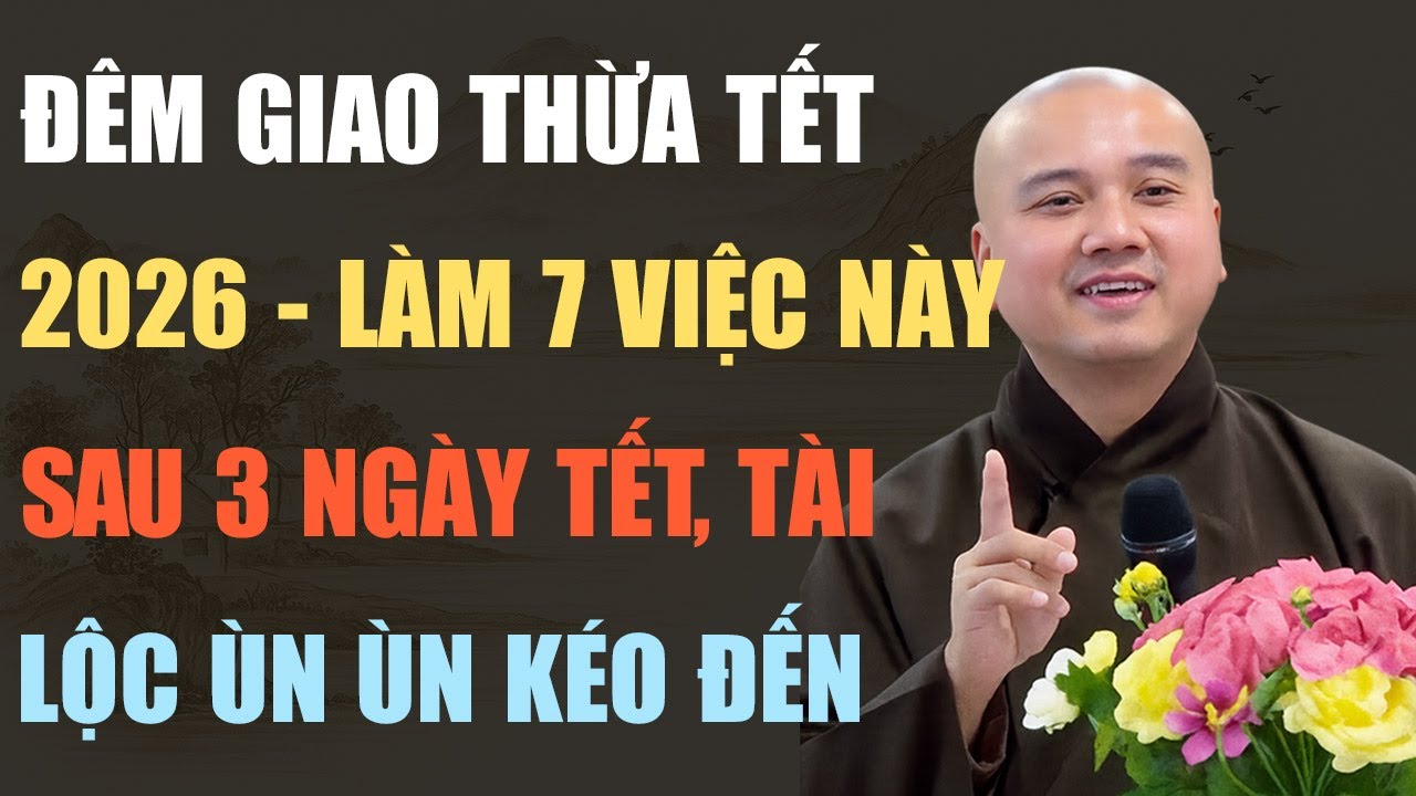 THẦY PHÁP HÒA CHỈ RÕ: ĐÊM GIAO THỪA LÀM 7 VIỆC NÀY, SAU 3 NGÀY TẾT TIỀN BẠC TỰ KÉO VỀ, ĐỎ CẢ NĂM!