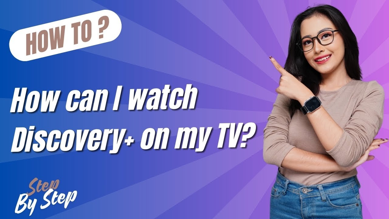 How can I watch Discovery on my TV ? - Step-By-Step