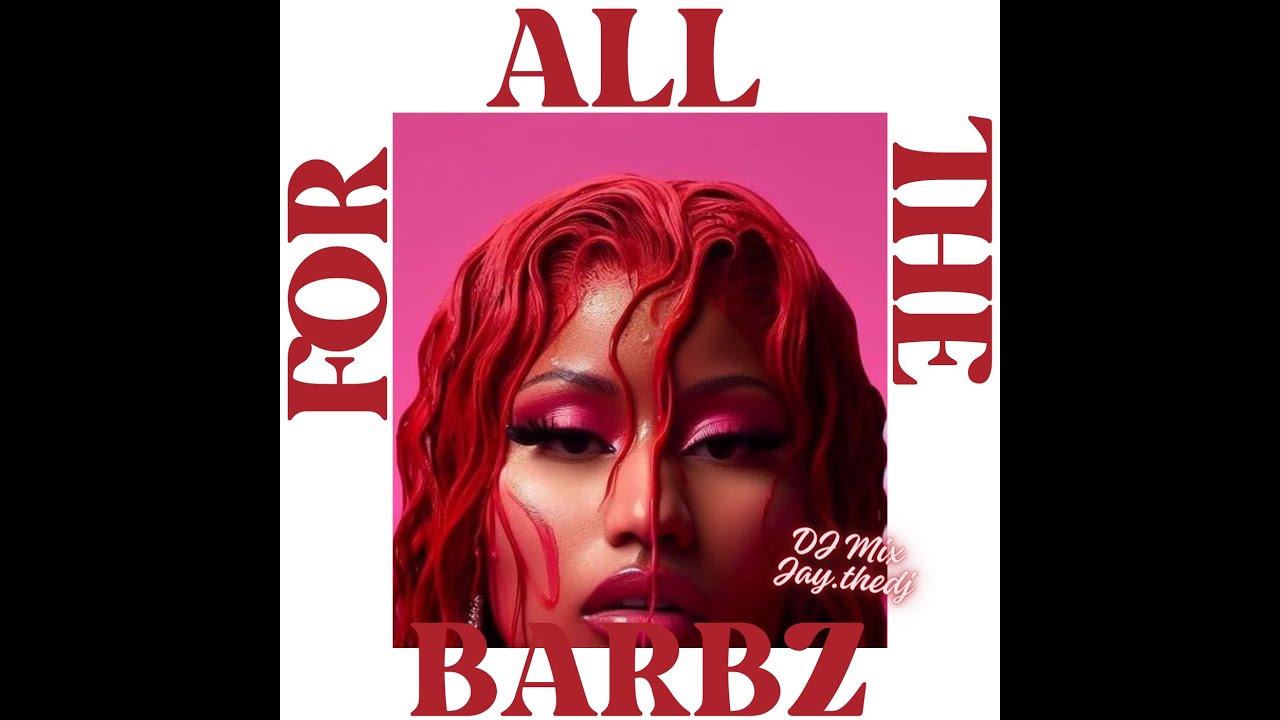 For All The Barbs / Nicki Minaj DJ mix