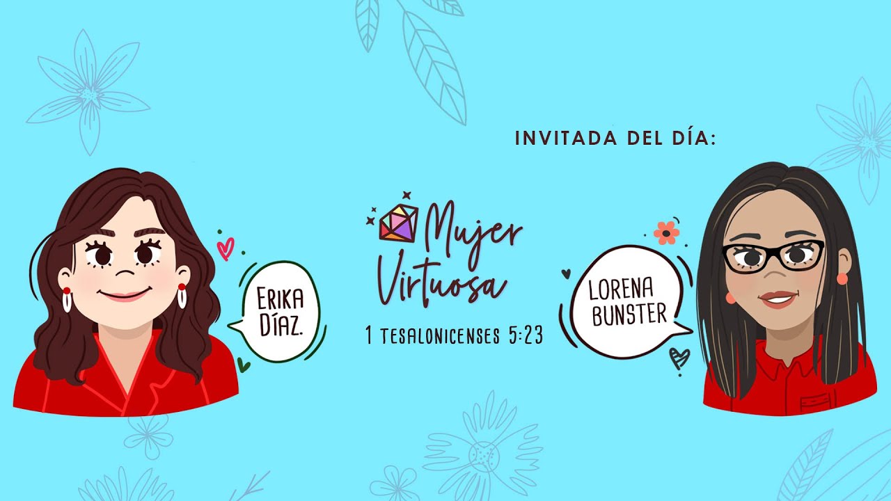MUJER VIRTUOSA - PASTORAS ERIKA D&Iacute;AZ Y LORENA BUNSTER #MOVIMIENTOAMIGAS #VIRTUD #ERIKADIAZ
