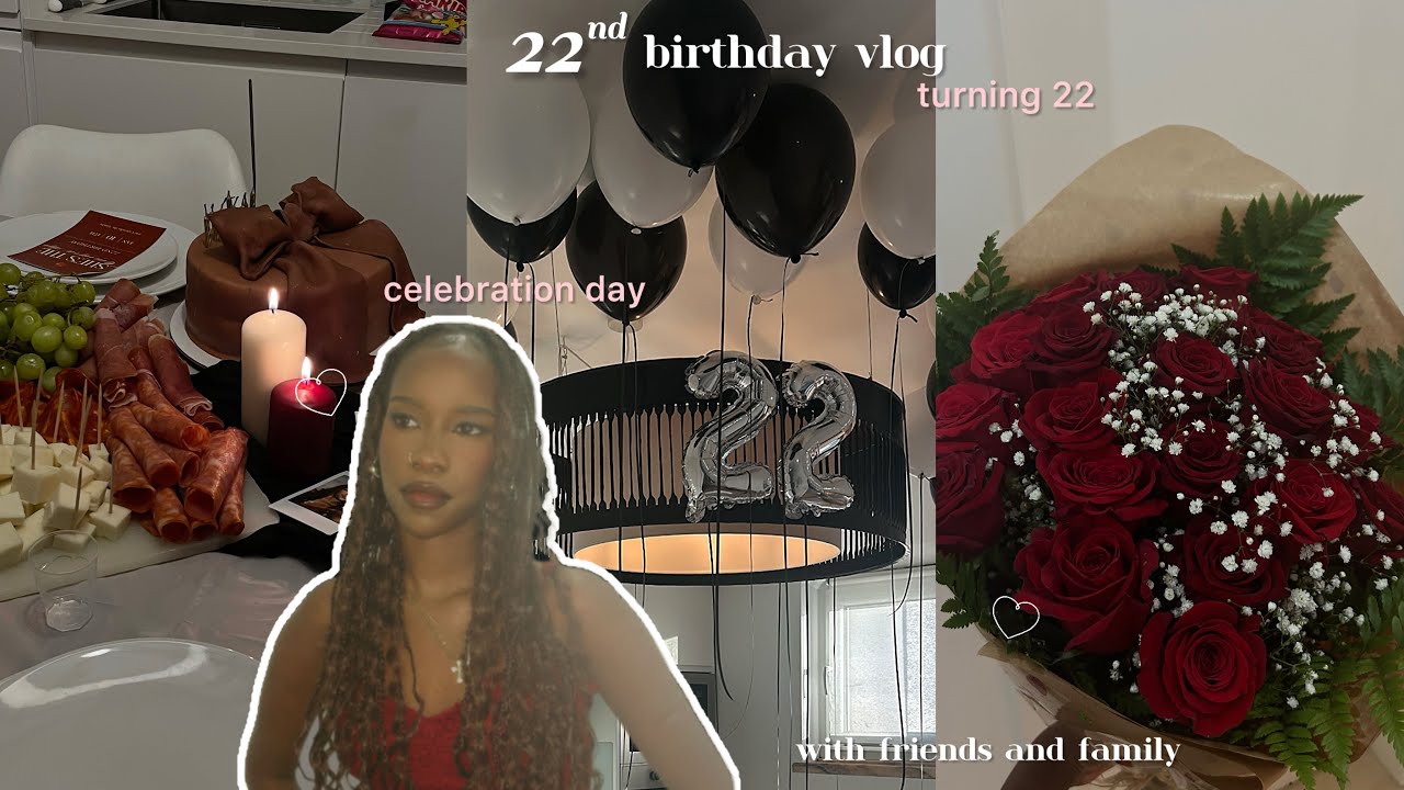 MY 22ND BIRTHDAY VLOG || with family and friends 🥂