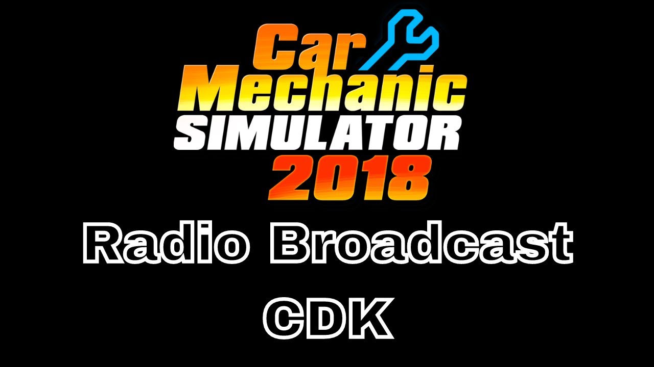 Car Mechanic Simulator 2018: Radio Broadcast CDK