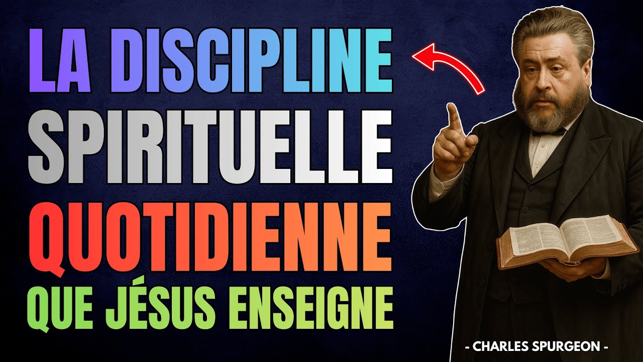 Ce Que J&eacute;sus Enseigne Sur la Discipline Spirituelle Quotidienne | Charles Spurgeon