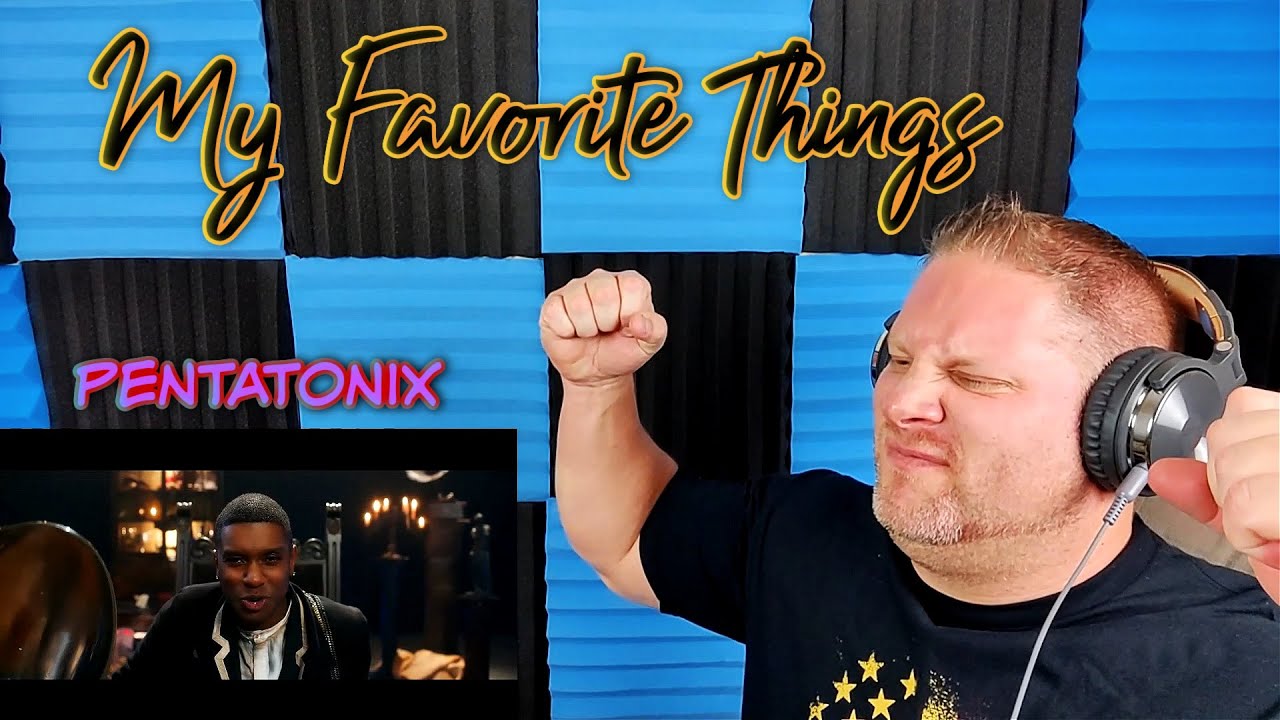 [OFFICIAL VIDEO] My Favorite Things - Pentatonix REACTION