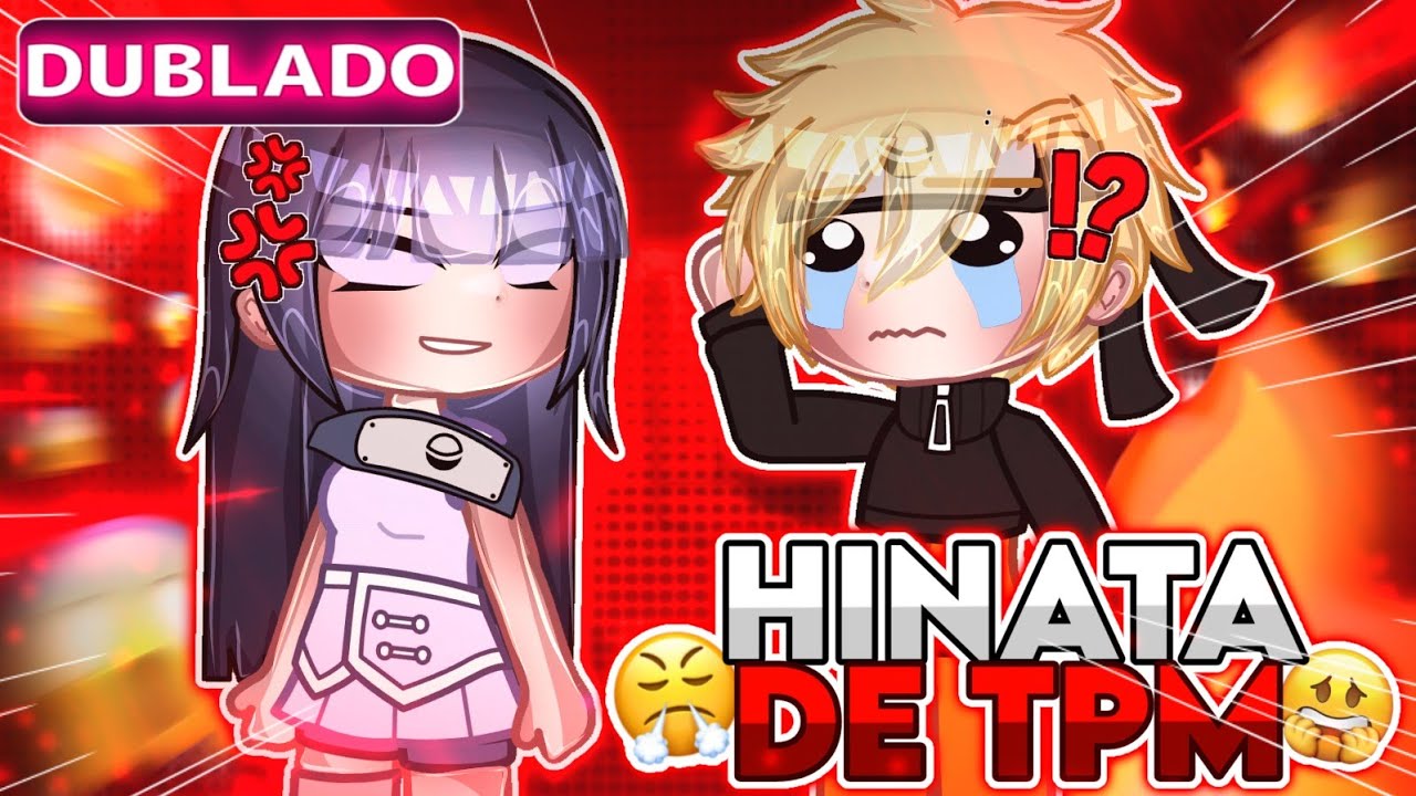 💢°HINATA DE TPM!!💥[Gacha club]•naruhina e Sasusaku[ DUBLADO]