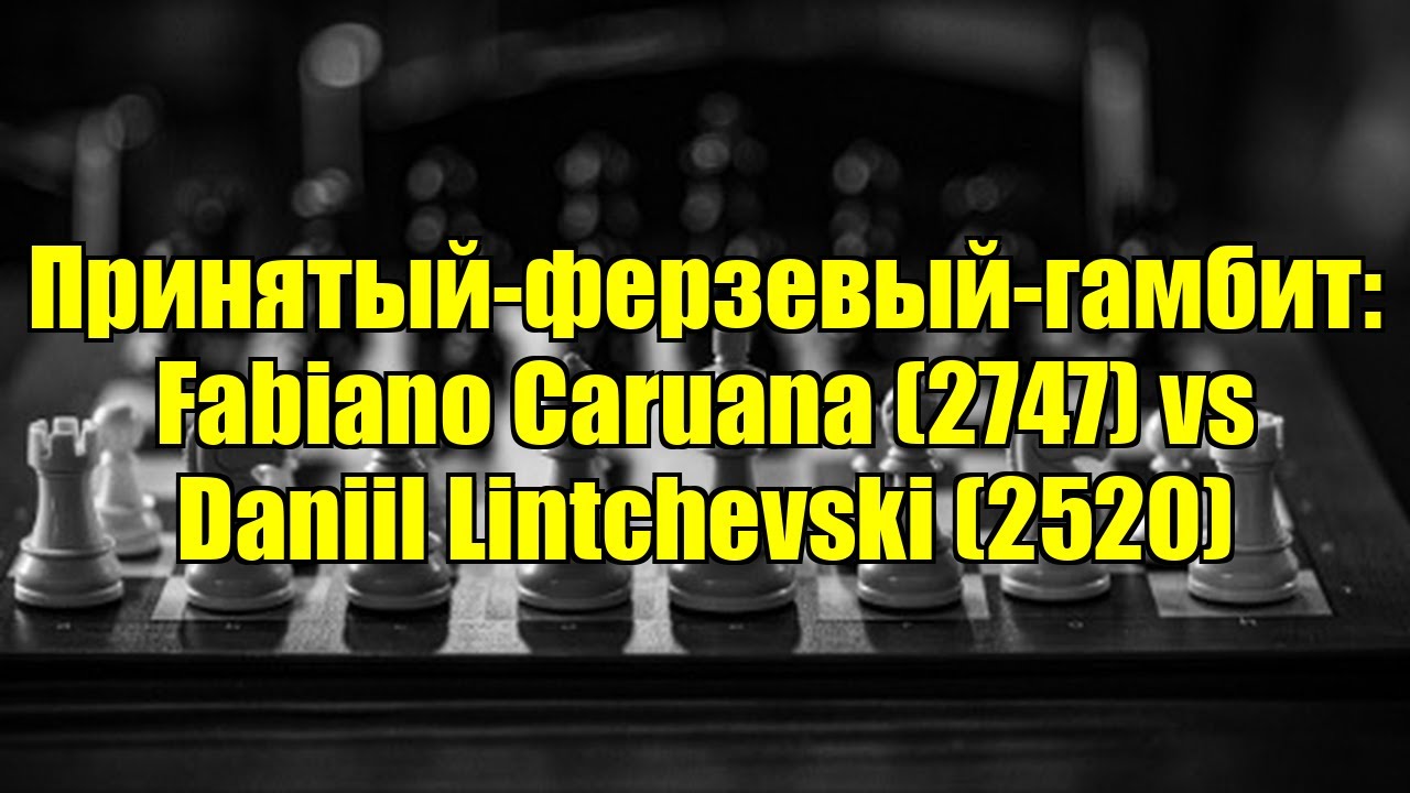 Принятый-ферзевый-гамбит: Fabiano Caruana (2747) vs Daniil Lintchevski (2520)
