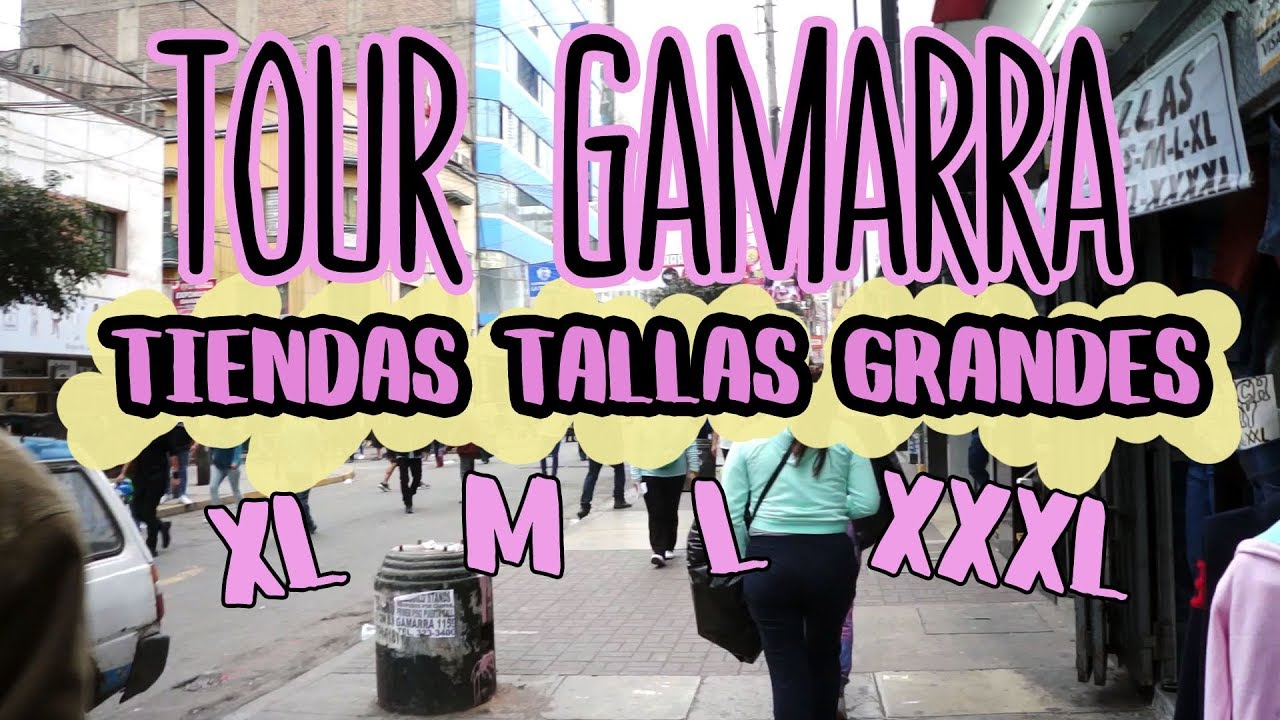 TOUR GAMARRA: Tiendas con Tallas M al XXXL