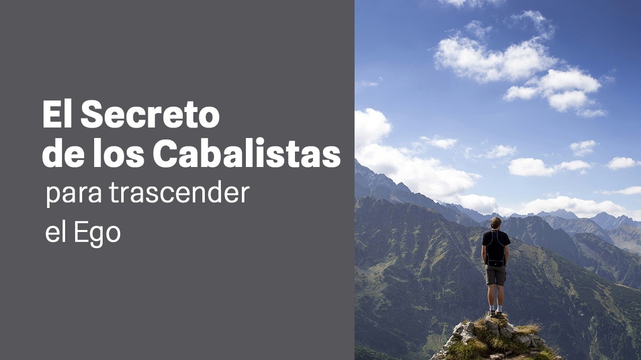 El Secreto de los Cabalistas para Trascender el Ego