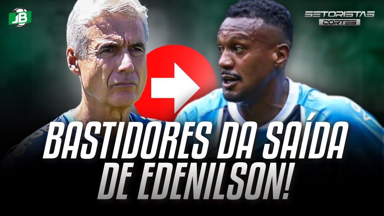 🟦 OS BASTIDORES DA SAÍDA DE EDENILSON!