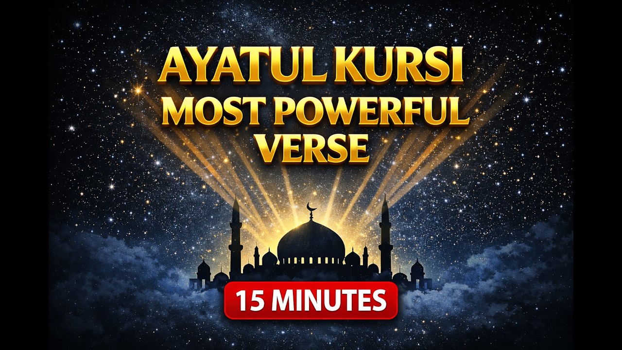 Ayatul Kursi | Most Powerful Verse in the Quran (15 Minutes)