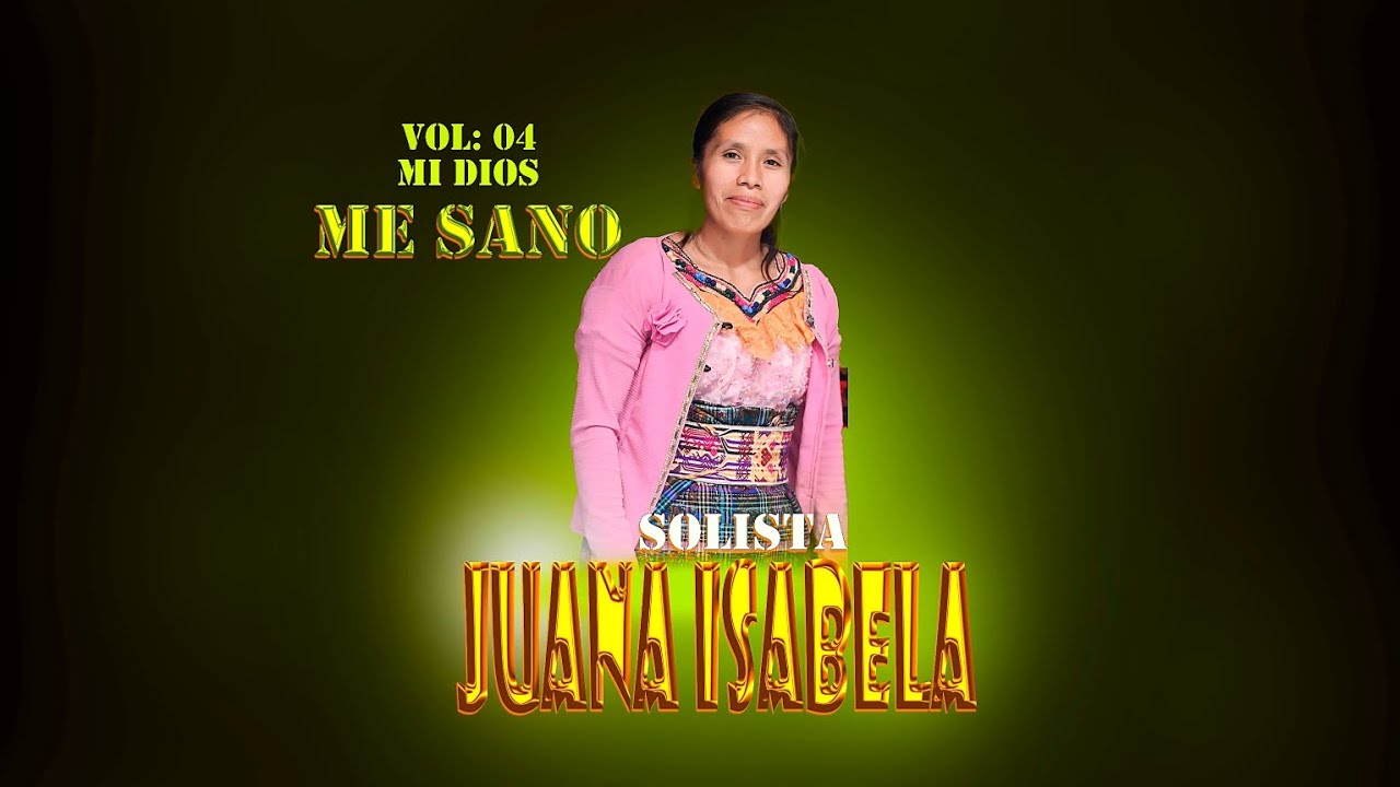 Solista Juana Isabela //Mi Dios me Sanó//