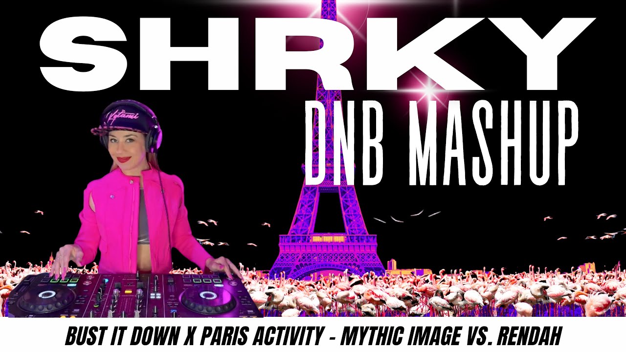 Bust It Down x Paris Activity   Mythic Image vs  Rendah   SHRKY's DnB Mashup
