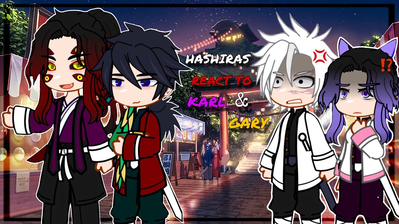 [Part 2] Hashiras react to Karl & Gary || KnY || Gacha 🇺🇸