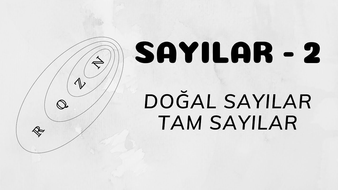 Sayılar - 2 (Doğal Sayılar ve Tam Sayılar)