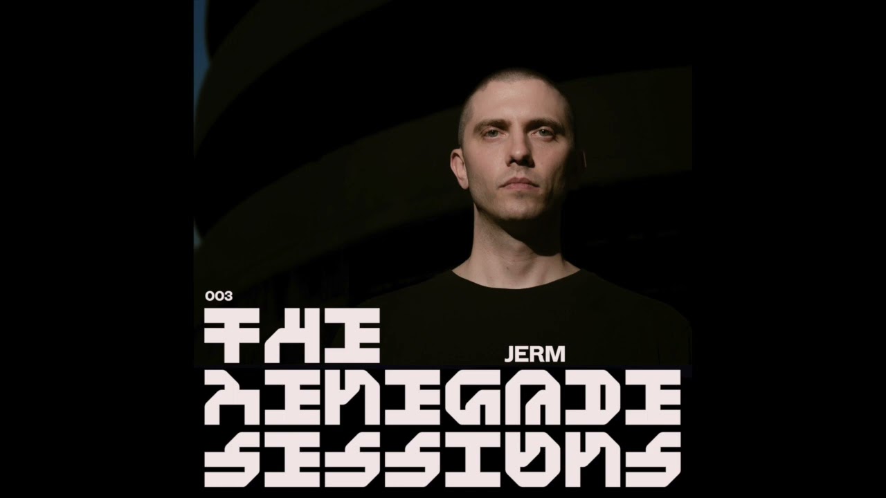 Jerm | The Renegade Sessions 003
