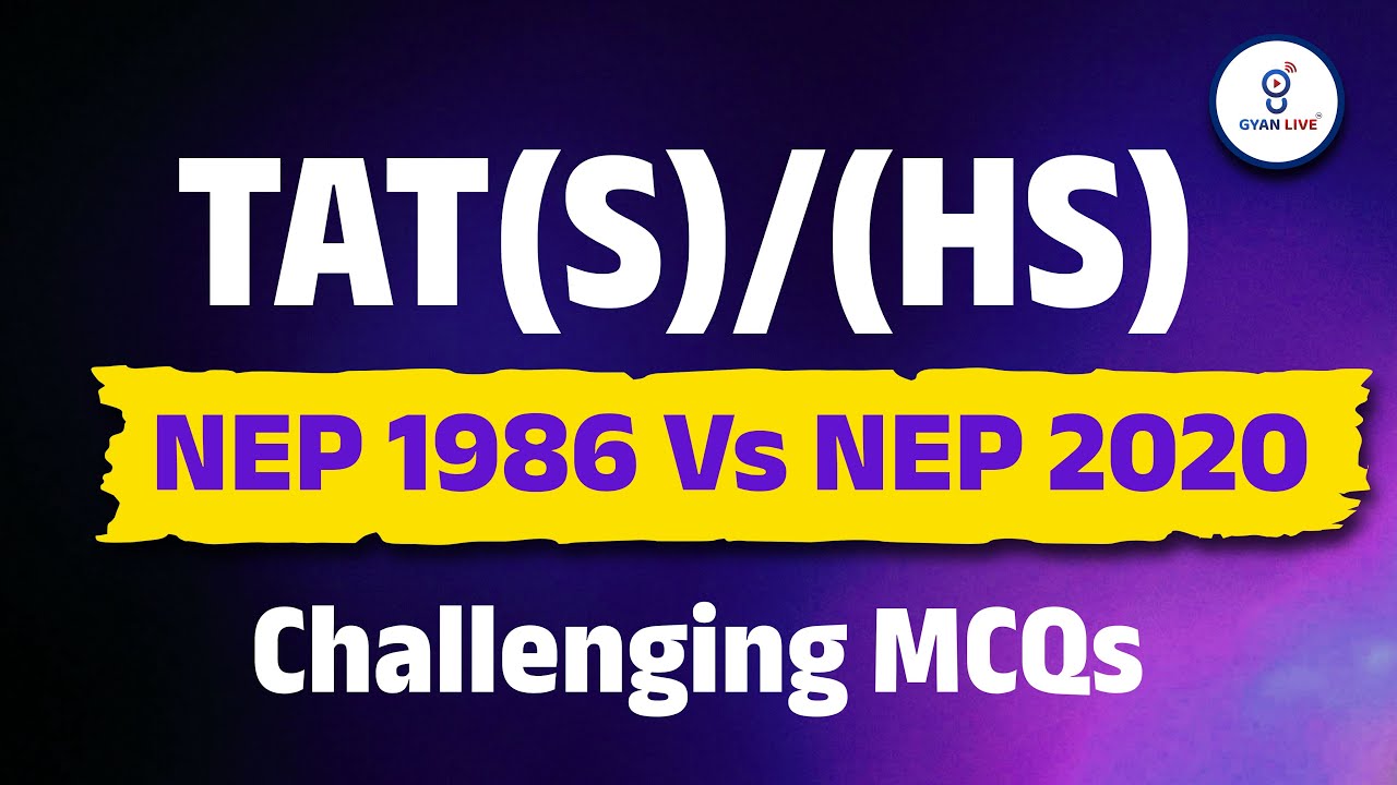 TAT (S) & TAT (HS) MAINS | NEP 1986 vs NEP 2020 Challenging MCQs LIVE@08:30PM #gyanlivetat #gyanlive