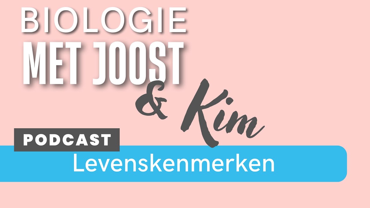 Podcast | Levenskenmerken | Biologie met Joost en Kim