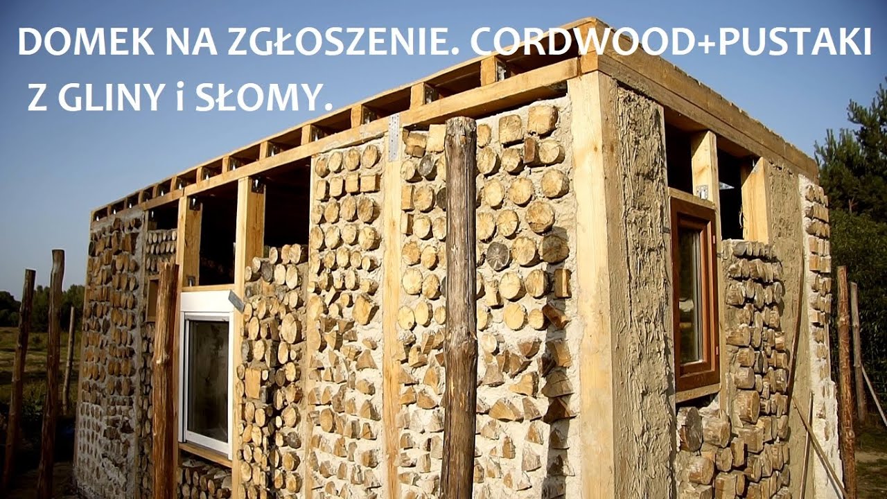 Domek na zgłoszenie - Cordwood + Glina lekka (Glina+Słoma) Sprawozdanie z budowy ZŻ