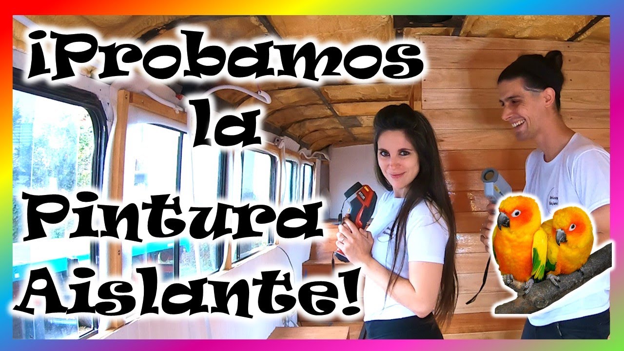 Pintura AISLANTE térmica: 👉ESTO realmente FUNCIONA❓👈 | Aislación Motorhome Pericos Viajeros #28