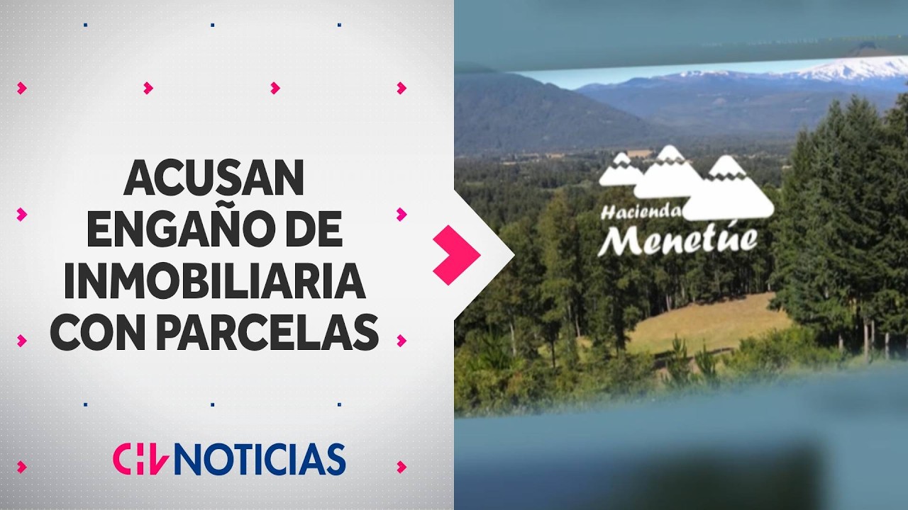Acusan millonario engaño de inmobiliaria de parcelas: 12 personas se querellaron - CHV Noticias