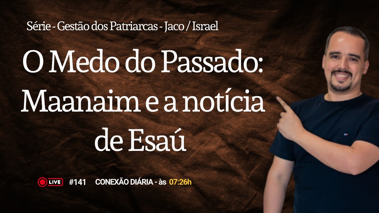 O Medo do Passado: Maanaim e a notícia de Esaú | Conexão Diária #141 | Diego Reis
