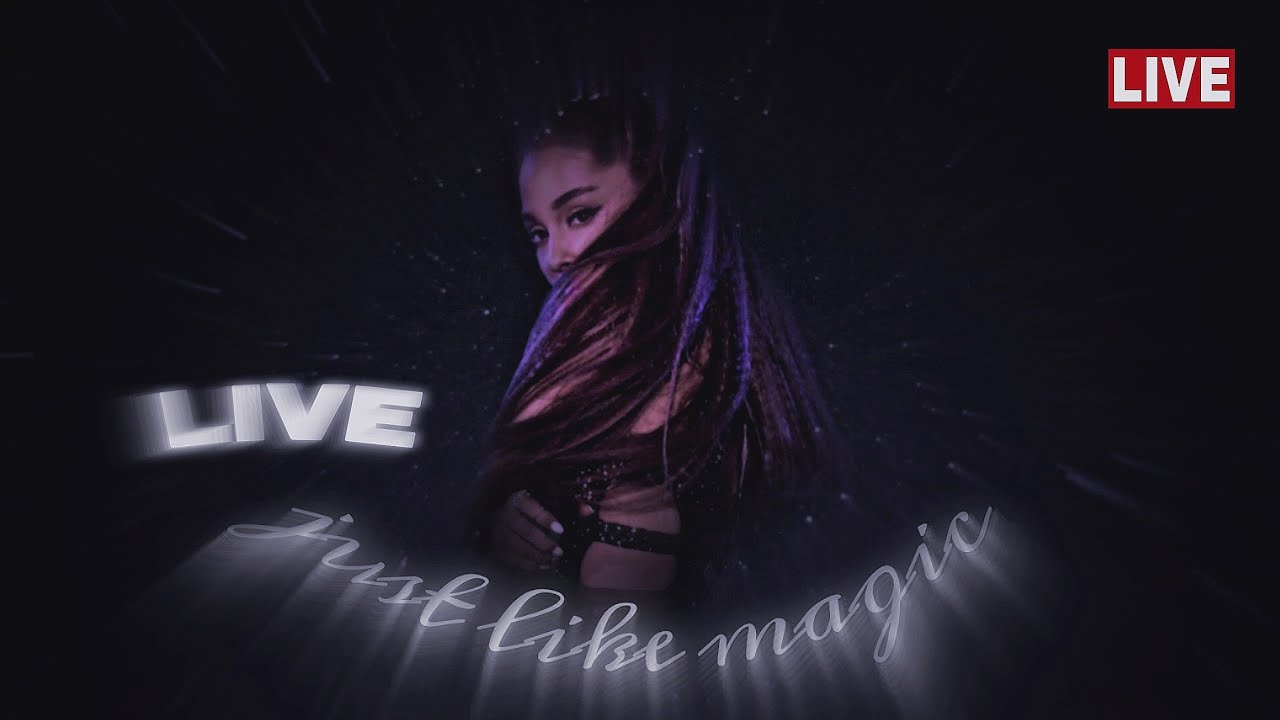 just like magic - Ariana Grande | LIVE concept