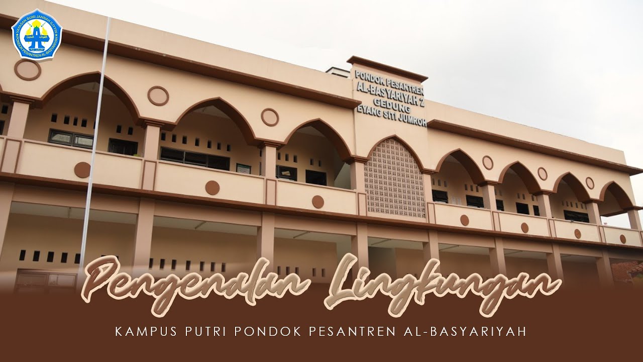 PENGENALAN LINGKUNGAN KAMPUS  PUTRI | PONDOK PESANTREN AL-BASYARIYAH 2